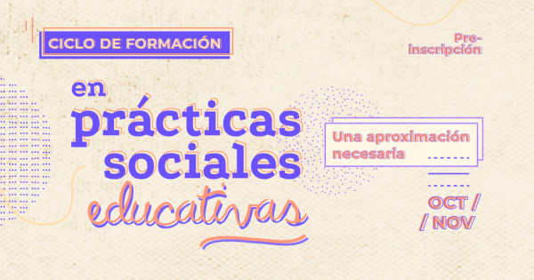 Inscripciones Abiertas Para El Ciclo De Formación En Prácticas Sociales Educativas 4517