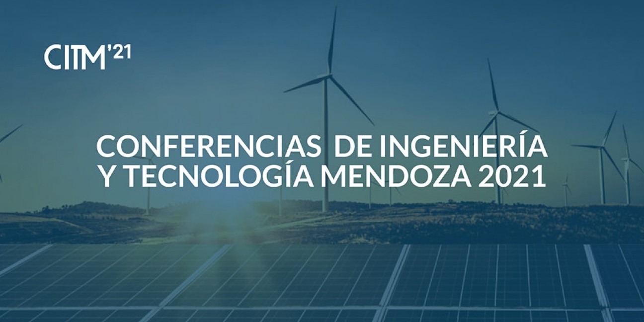 imagen Llega una una nueva edición de las Conferencias de Ingeniería y Tecnología Mendoza 2021 (CITM)