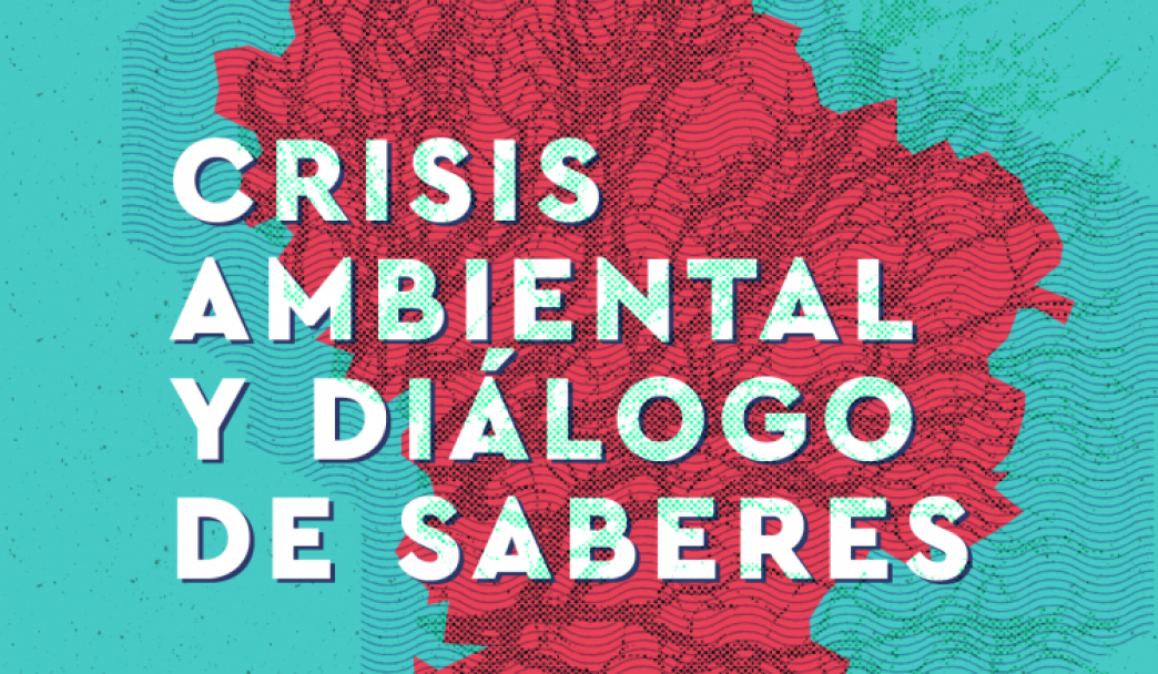 Diálogo De Saberes: La Crisis Ambiental Desde Una Perspectiva ...