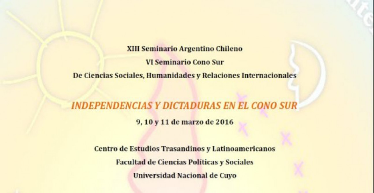 imagen XIII Seminario Argentino Chileno VI Seminario Cono Sur de Ciencias Sociales, Humanidades y Relaciones Internacionales INDEPENDENCIAS Y DICTADURAS EN EL CONO SUR