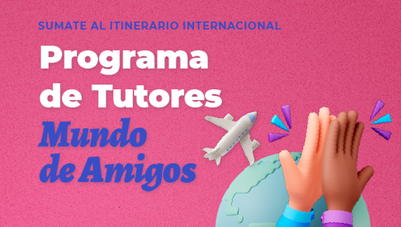 imagen Un mundo de amigos: Convocatoria abierta para ser tutor de estudiantes de intercambio 